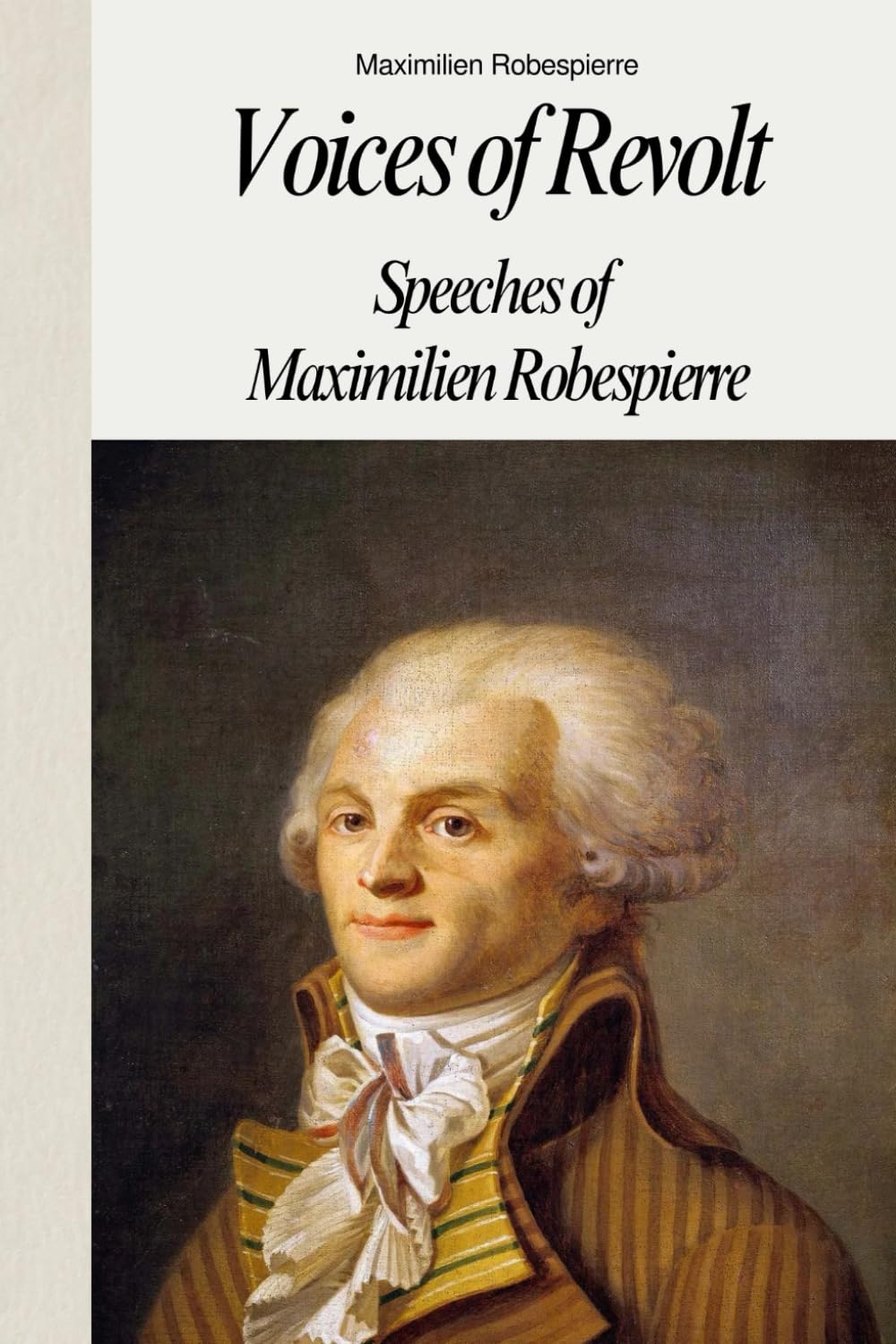 Voices of Revolt: Speeches of Maximilien Robespierre