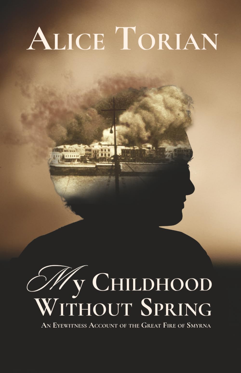 My Childhood Without Spring: An Eyewitness Account of the Great Fire of Smyrna