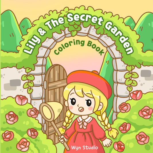 Lily and The Secret Garden Coloring Book: A Magical Coloring Adventure Mysterious Flower and Cute Animal Wyn Studio - 2001