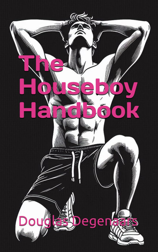 The Houseboy Handbook: A Guide to Erotic Service, Queer Devotion, and the Discipline of Being Useful