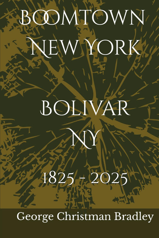 Boomtown New York: Bolivar NY 1825-2025 - 9613