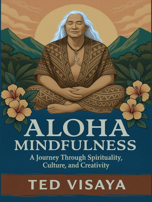 ALOHA MINDFULNESS: A Journey Through Spirituality, Culture, and Creativity - 9230