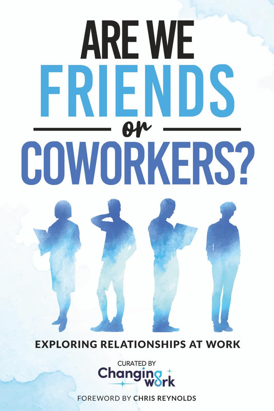 Are We Friends or Coworkers?: Exploring Relationships at Work