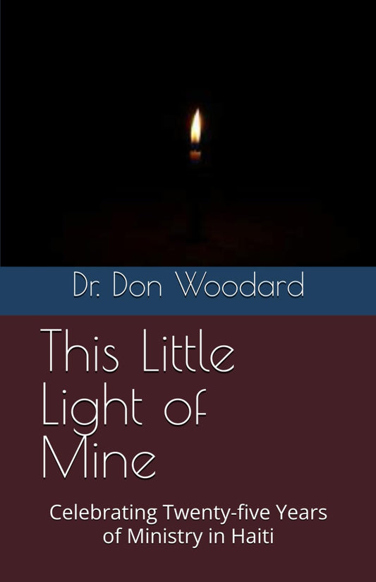 This Little Light of Mine: Celebrating Twenty-five Years of Ministry in Haiti