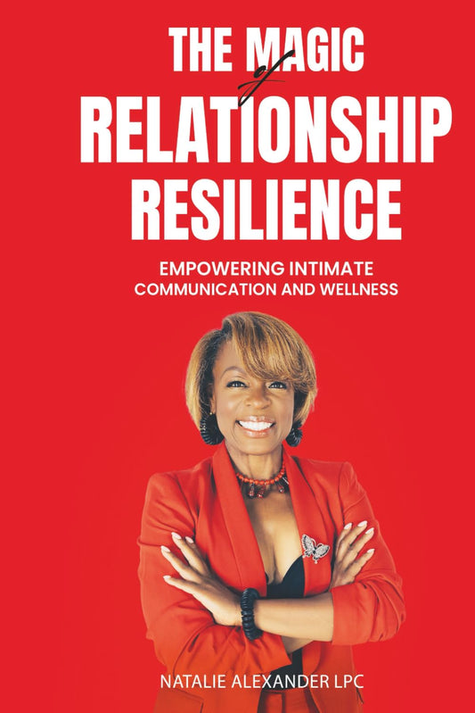 The Magic of Relationship Resilience: -Empowering Intimate Communication and Wellness