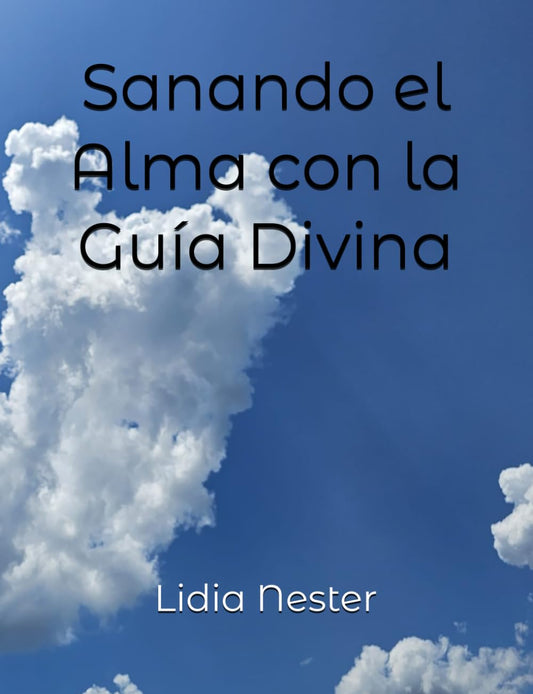 Sanando el Alma con la Guía Divina (Spanish Edition)