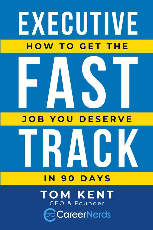 Executive Fast Track: How to Get the Job You Deserve in 90 Days