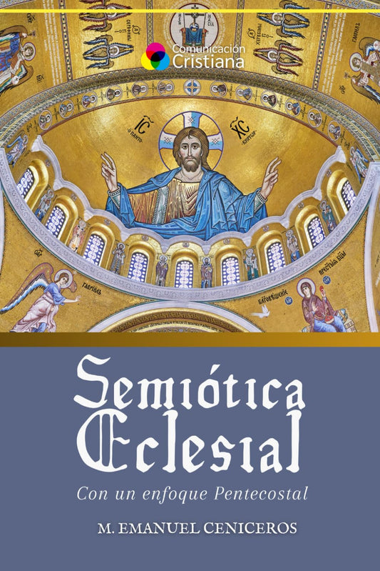 Semiótica Eclesial: Con un enfoque Pentecostal (Comunicación Cristiana) (Spanish Edition)