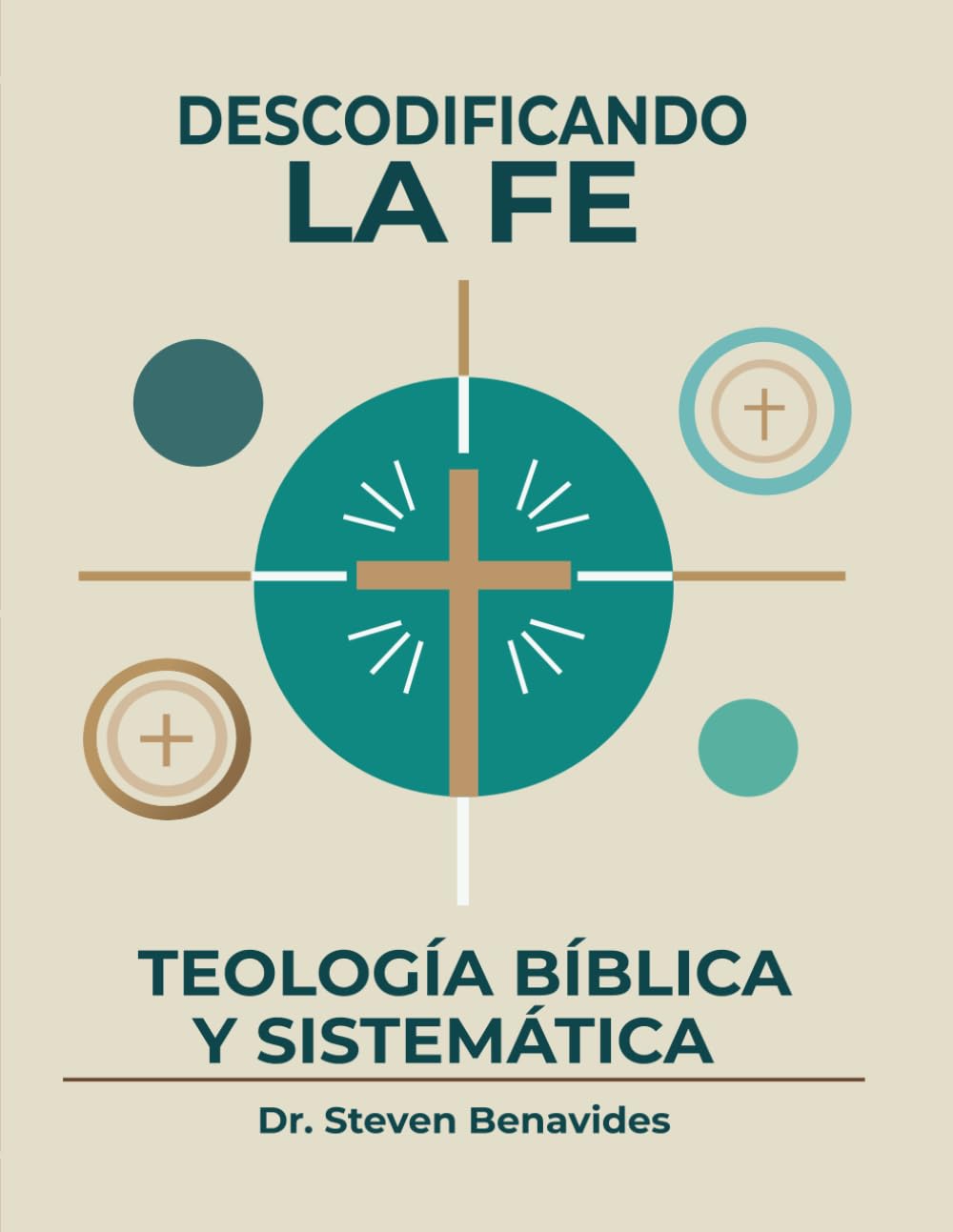 Descodificando la Fe: Teología Bíblica y Sistemática (Spanish Edition)
