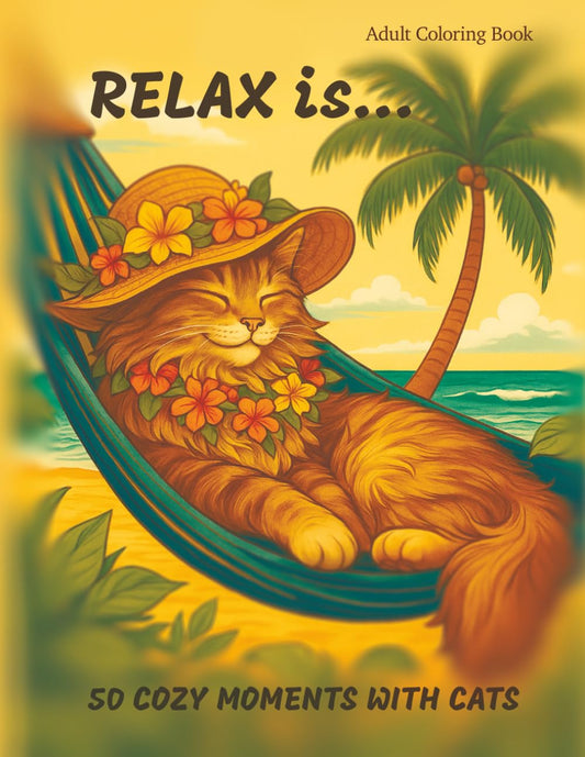 Relax is... 50 Cozy Moments with Cats: A Funny and Cute Adult Coloring Book for Cat Lovers / Stress Relief, Mindfulness and Relaxation with Adorable Feline Illustrations - 3275