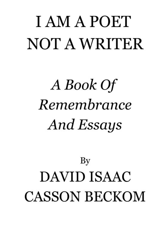 I AM A POET NOT A WRITER: A BOOK OF REMEMBERANCE AND ESSAYS