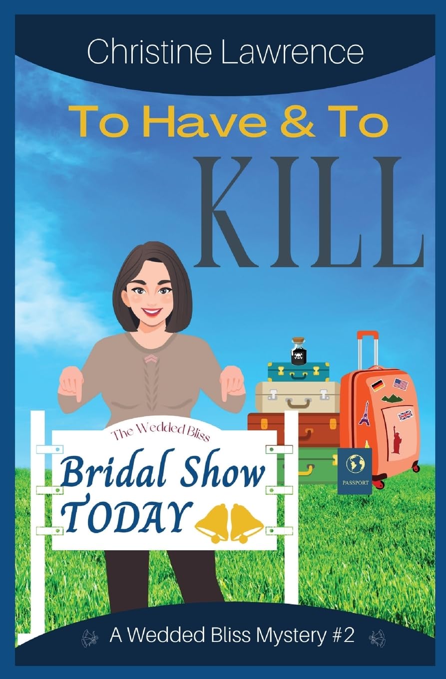To Have and To Kill: Book #2 in The Wedded Bliss Mystery Series