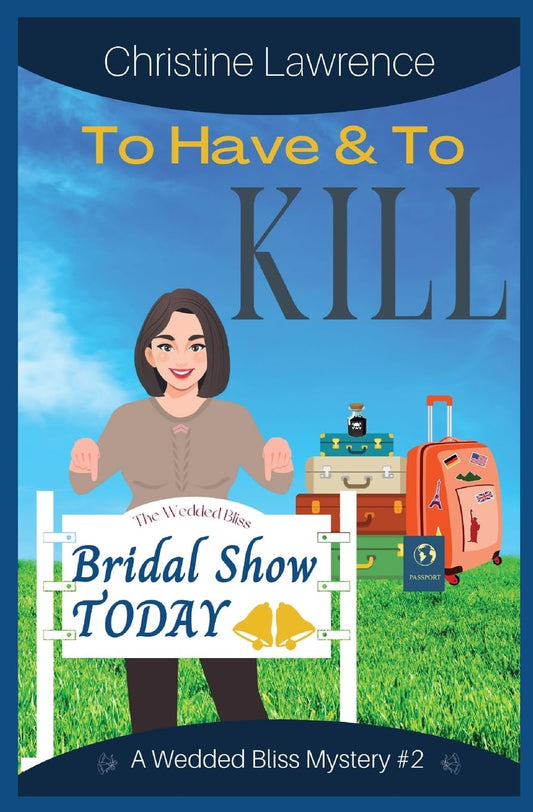 To Have and To Kill: Book #2 in The Wedded Bliss Mystery Series