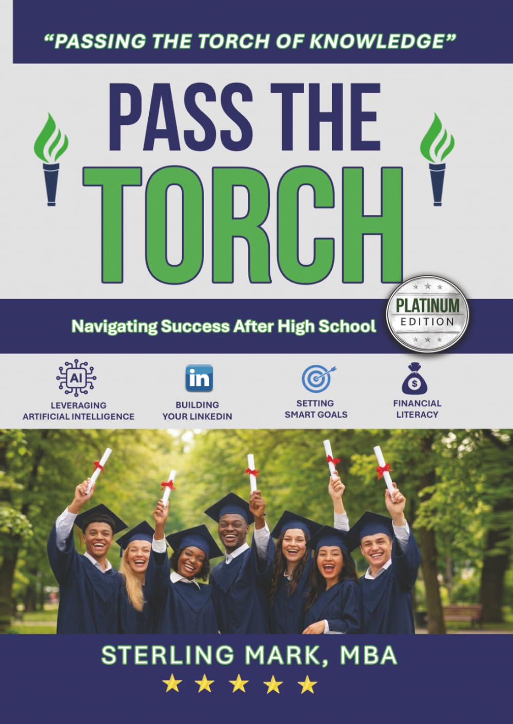 Pass the Torch: Navigating Success After High School: Platinum Edition