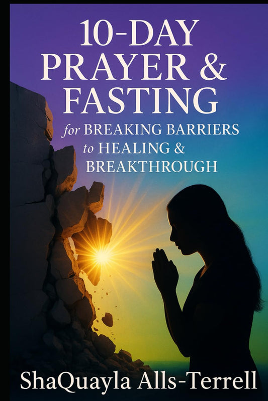 10-Day Prayer & Fasting for Breaking Barriers to Healing & Breakthrough