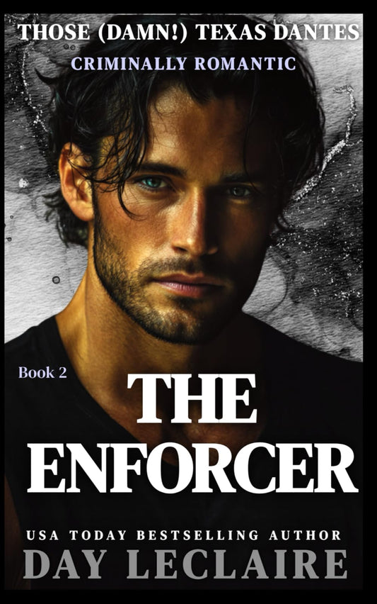 The Enforcer: Those (Damn) Texas Dantes, Book 2 (Passionate Mafia Suspense, Enemies to Lovers, Alpha Billionaire) - 8813