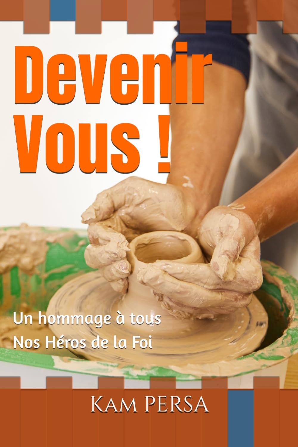 Devenir Vous: Un hommage à tous Nos Héros de la Foi. (Au Commencement, il n'en était pas ainsi !) (French Edition) - 8317