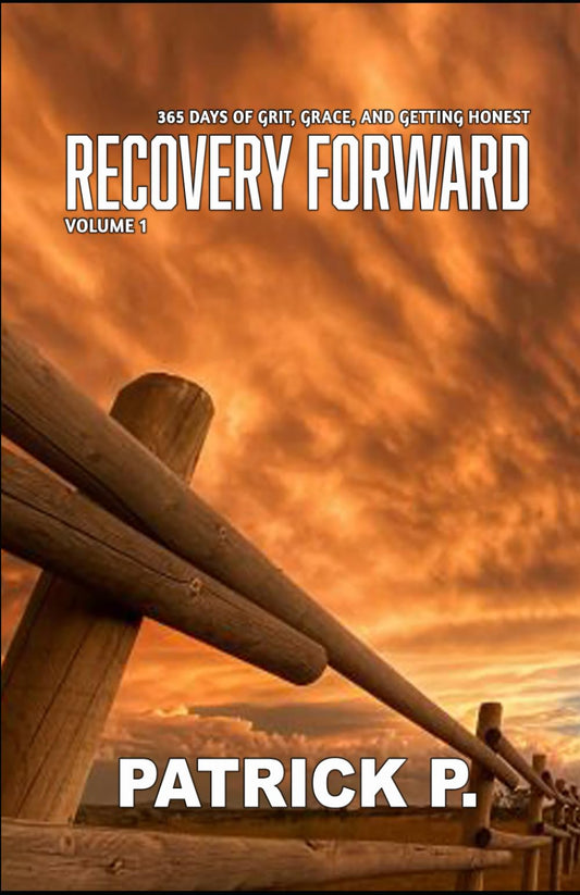 RECOVERY FORWARD: 365 Days of Grit, Grace, and Getting Honest