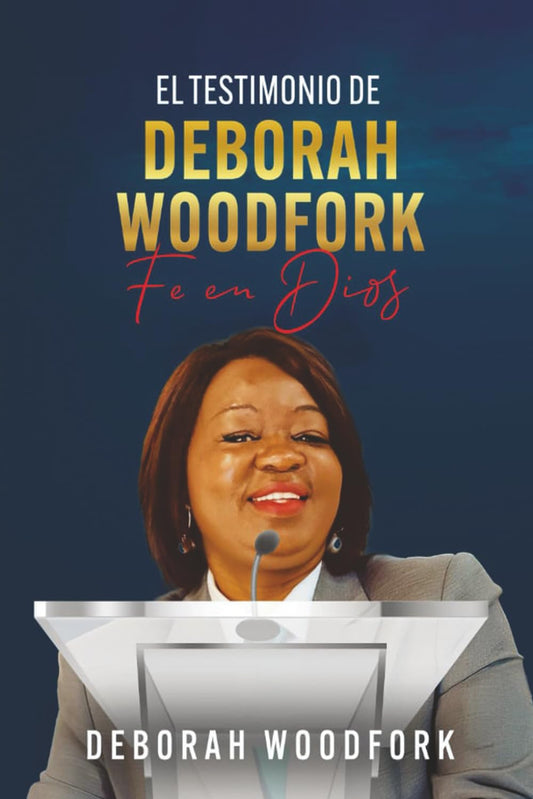 EL TESTIMONIO DE DEBORAH WOODFORK: Fe en DiosW (Spanish Edition) - 3562