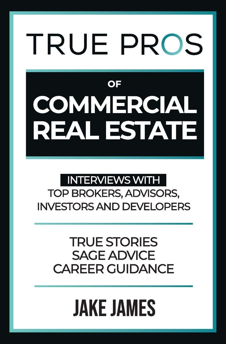 True Pros of Commercial Real Estate: Interviews with Top Brokers, Advisors, Investors, and Developers