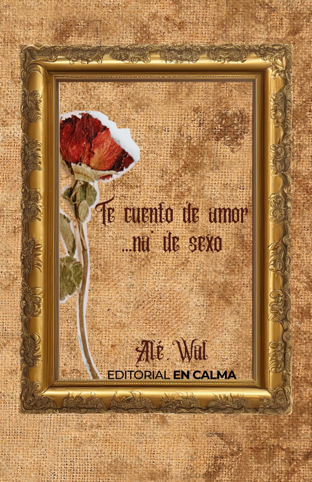 Te cuento de amor... na' de sexo (Spanish Edition)