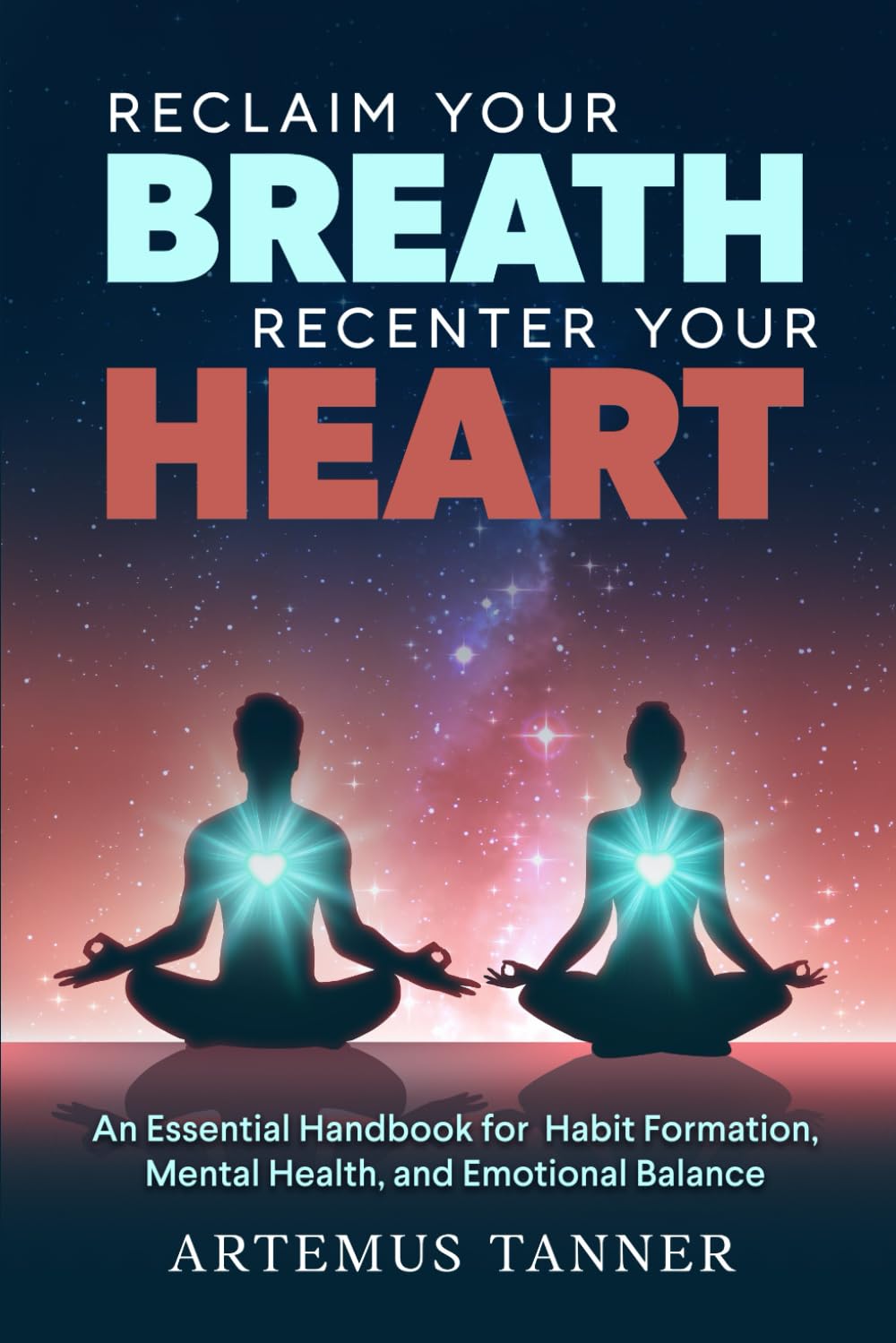 RECLAIM YOUR BREATH, RECENTER YOUR HEART: An Essential Handbook for Habit Formation, Mental Health, and Emotional Balance (ThriveForward Library) - 55