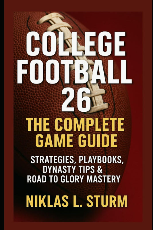 College Football 26: The Complete Game Guide: Strategies, Playbooks, Dynasty Tips & Road to Glory Mastery - 5940