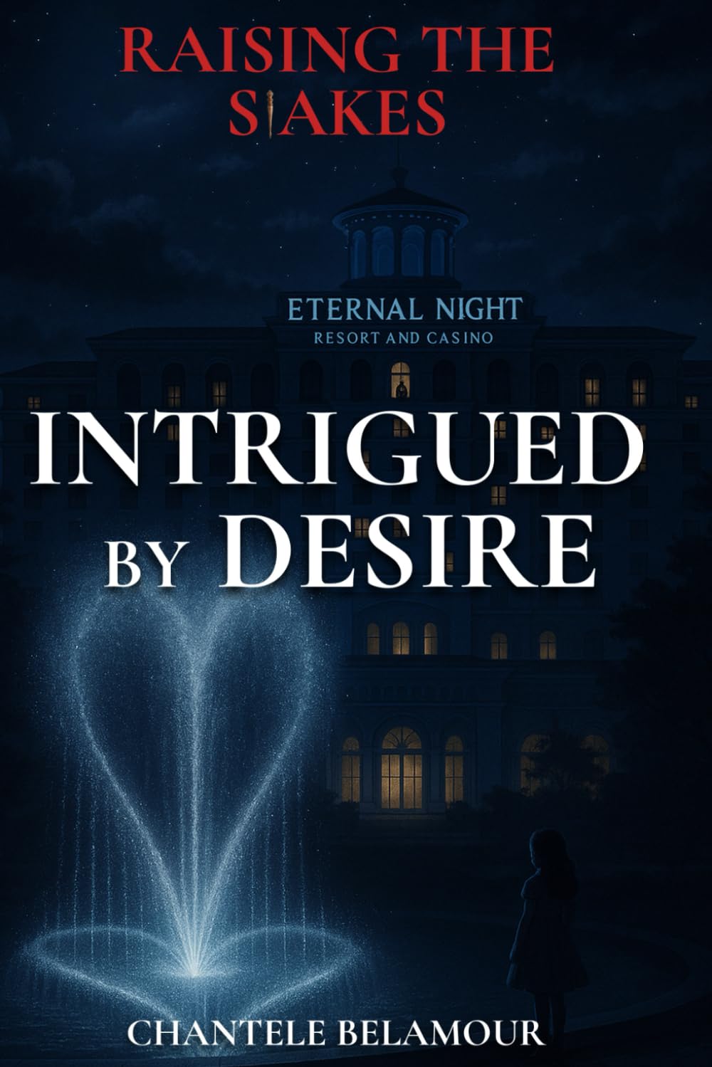 Intrigued By Desire (Raising The Stakes)