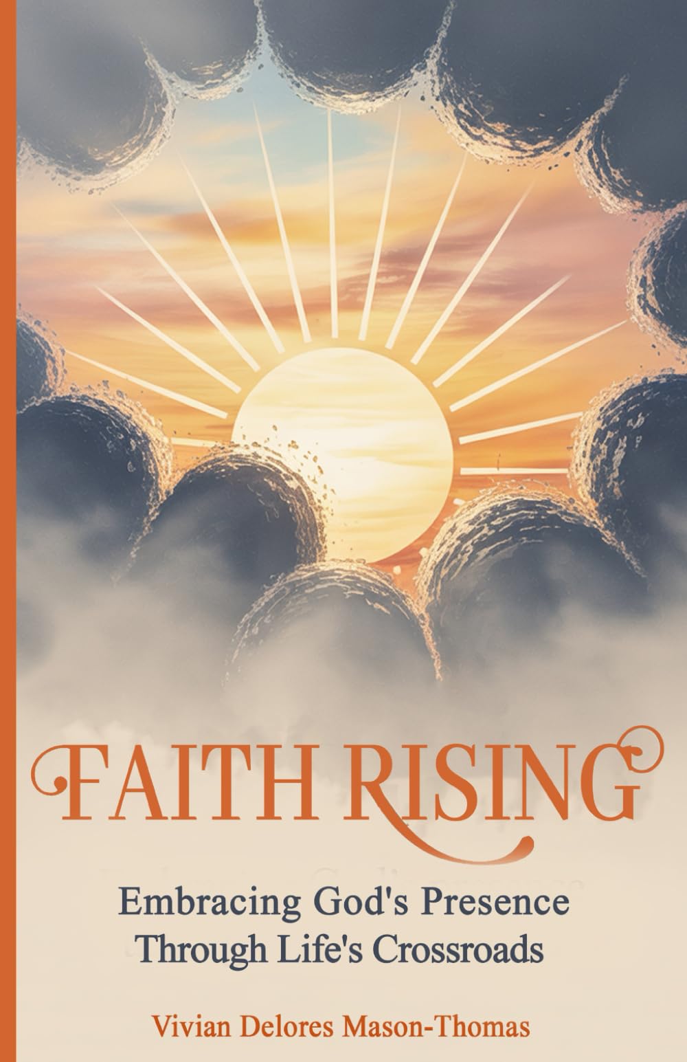Faith Rising: Embracing God's Presence Through Life's Crossroads