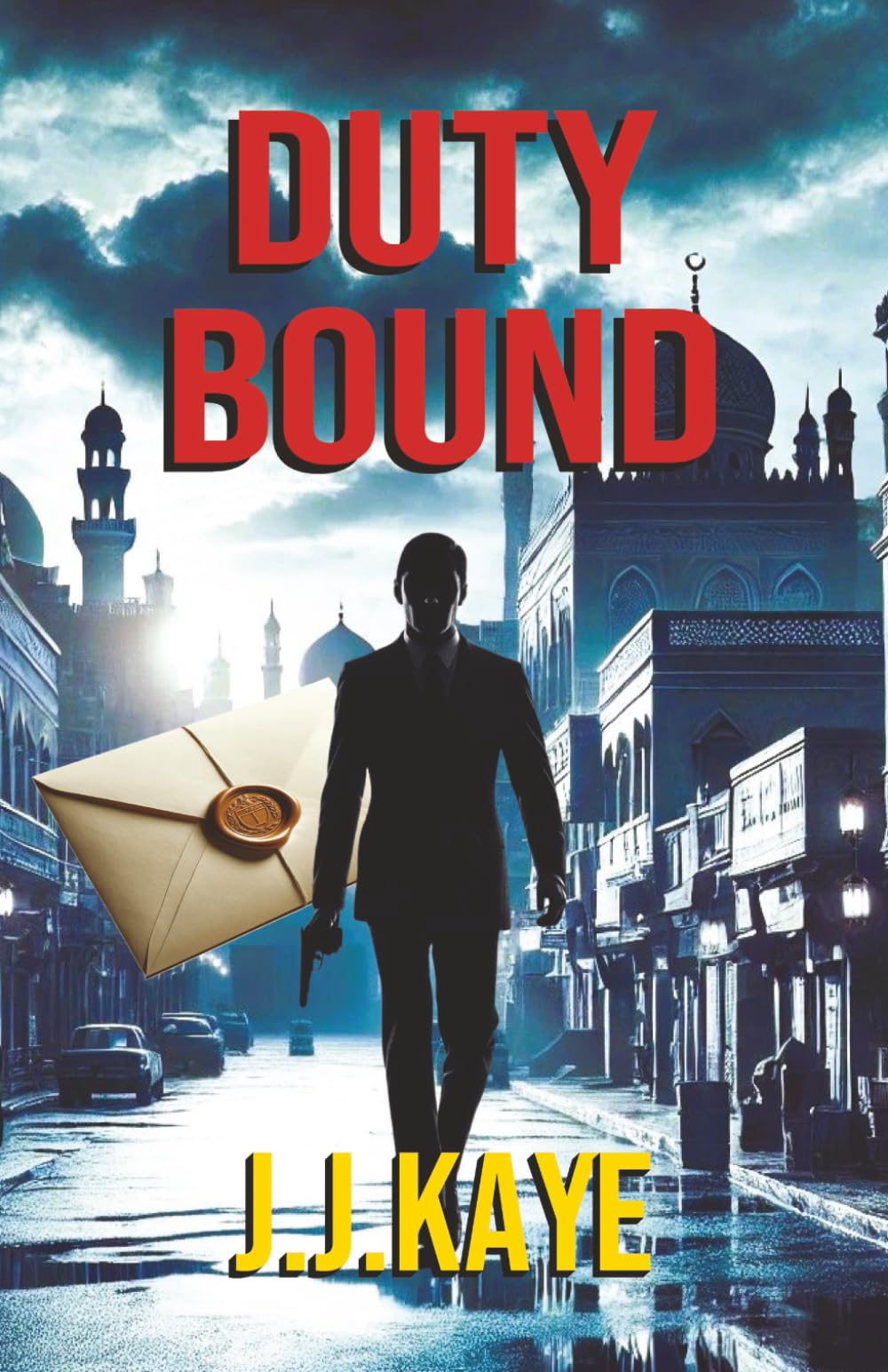 DUTY BOUND: The First Ray Kazan Cold War Thriller – A Middle East Mission of Loyalty, Love and Lies (RAY KAZAN SERIES)