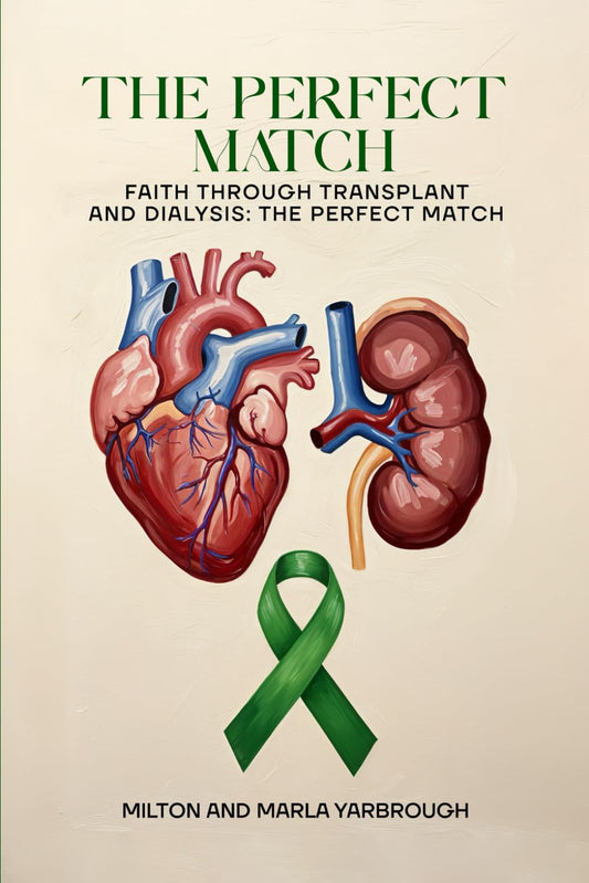 The Perfect Match: Faith Through Transplant and Dialysis: The Perfect Match