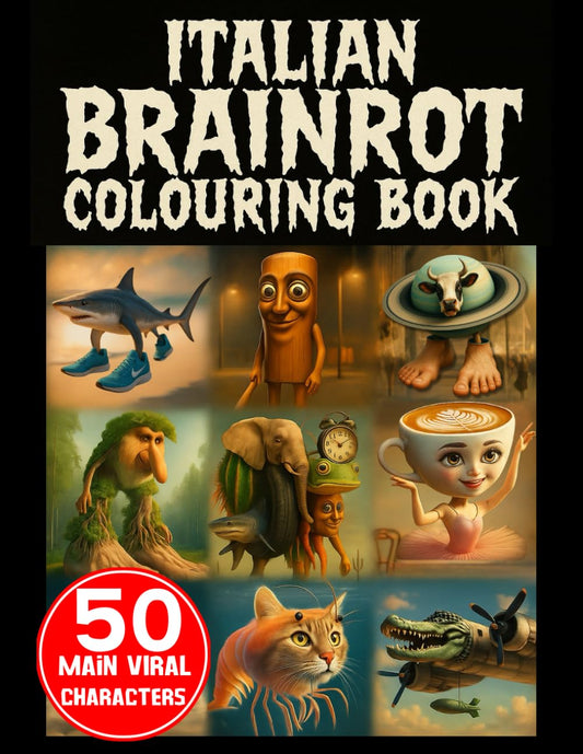 Italian Brainrot Colouring Book: 50 Main Viral Characters: Strange Designs to Colour for Kids, Teens and Adults Who Crave Chaos and Creepy-Cute Brainrot - 9636