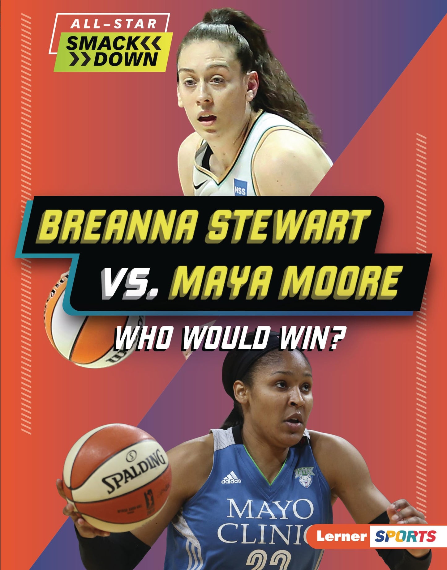 Breanna Stewart vs. Maya Moore: Who Would Win? (All-Star Smackdown (Lerner ™ Sports))