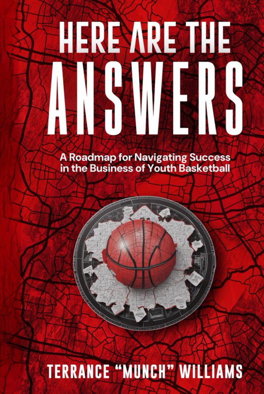 Here are the Answers: A Roadmap for Navigating Success in the Business of Youth Basketball
