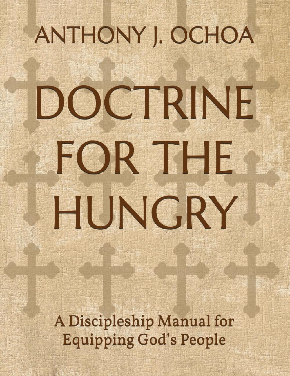 Doctrine for the Hungry: A Discipleship Manual for Equipping God’s People