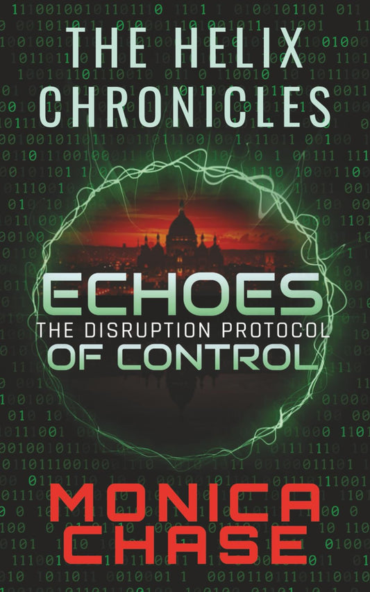 Echoes of Control: The Disruption Protocol (The Helix Chronicles)