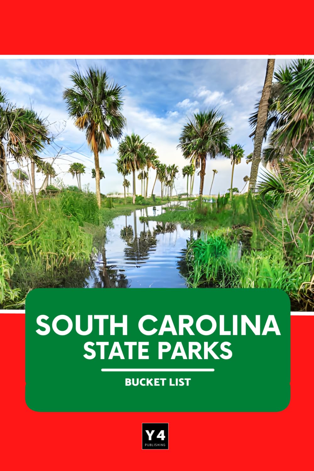 South Carolina State Parks Bucket List: Travel Guide & Adventure Journal for Exploring South Carolina's State Parks – Hikes, Camping, Wildlife, and Must-See Sights with Space for Notes & Memories