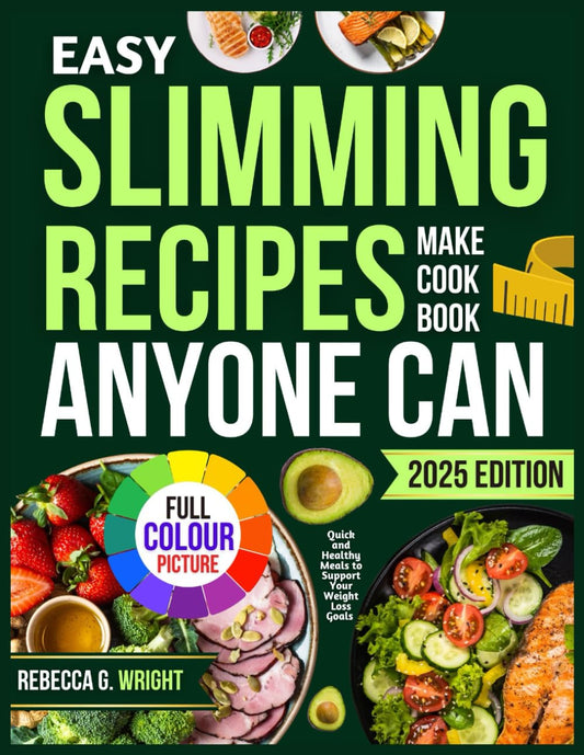EASY SLIMMING RECIPES ANYONE CAN MAKE COOKBOOK: Quick and Healthy Meals to Support Your Weight Loss Goals - 8595