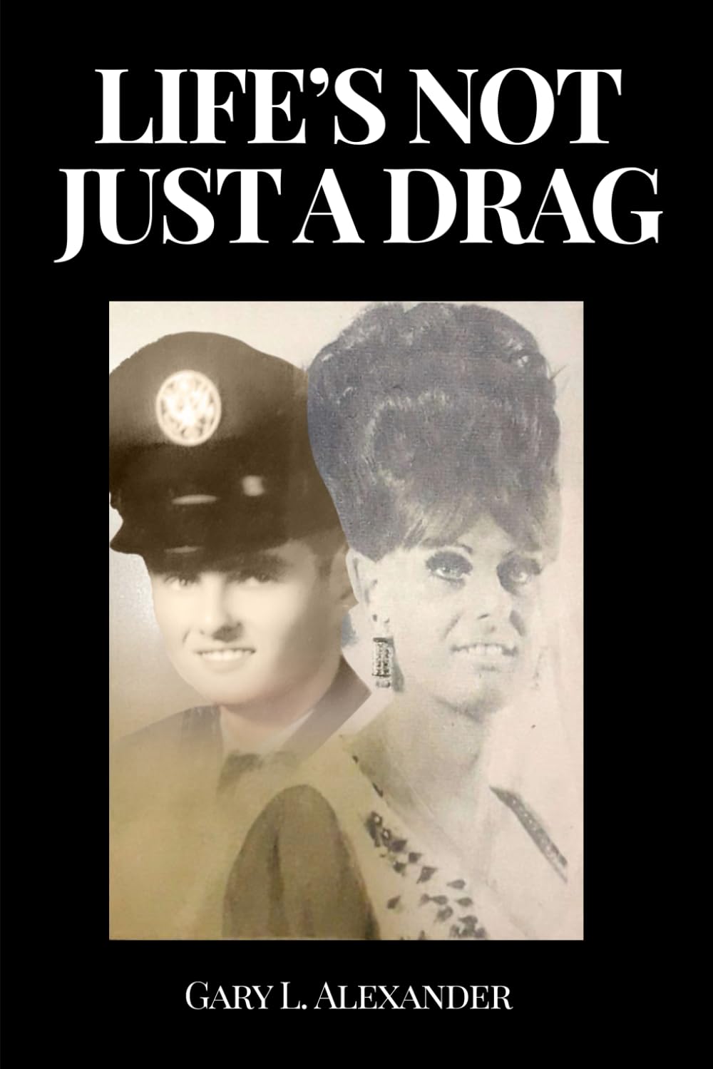 LIFE'S NOT JUST A DRAG