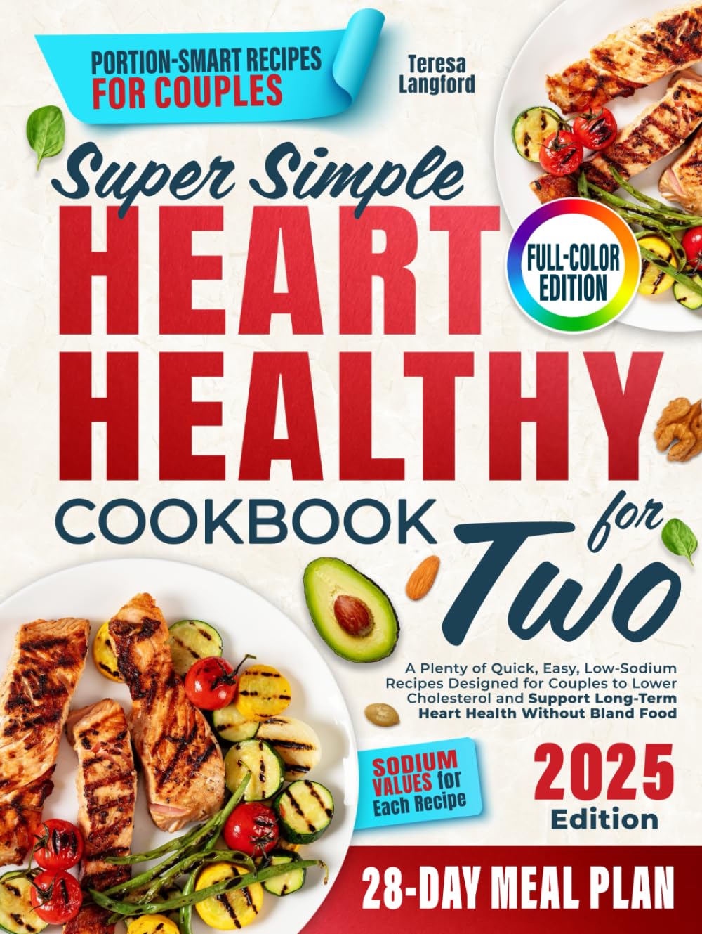 Super Simple Heart Healthy Cookbook for Two: A Plenty of Quick, Easy, Low-Sodium Recipes Designed for Couples to Lower Cholesterol and Support Long-Term Heart Health Without Bland Food - 3585