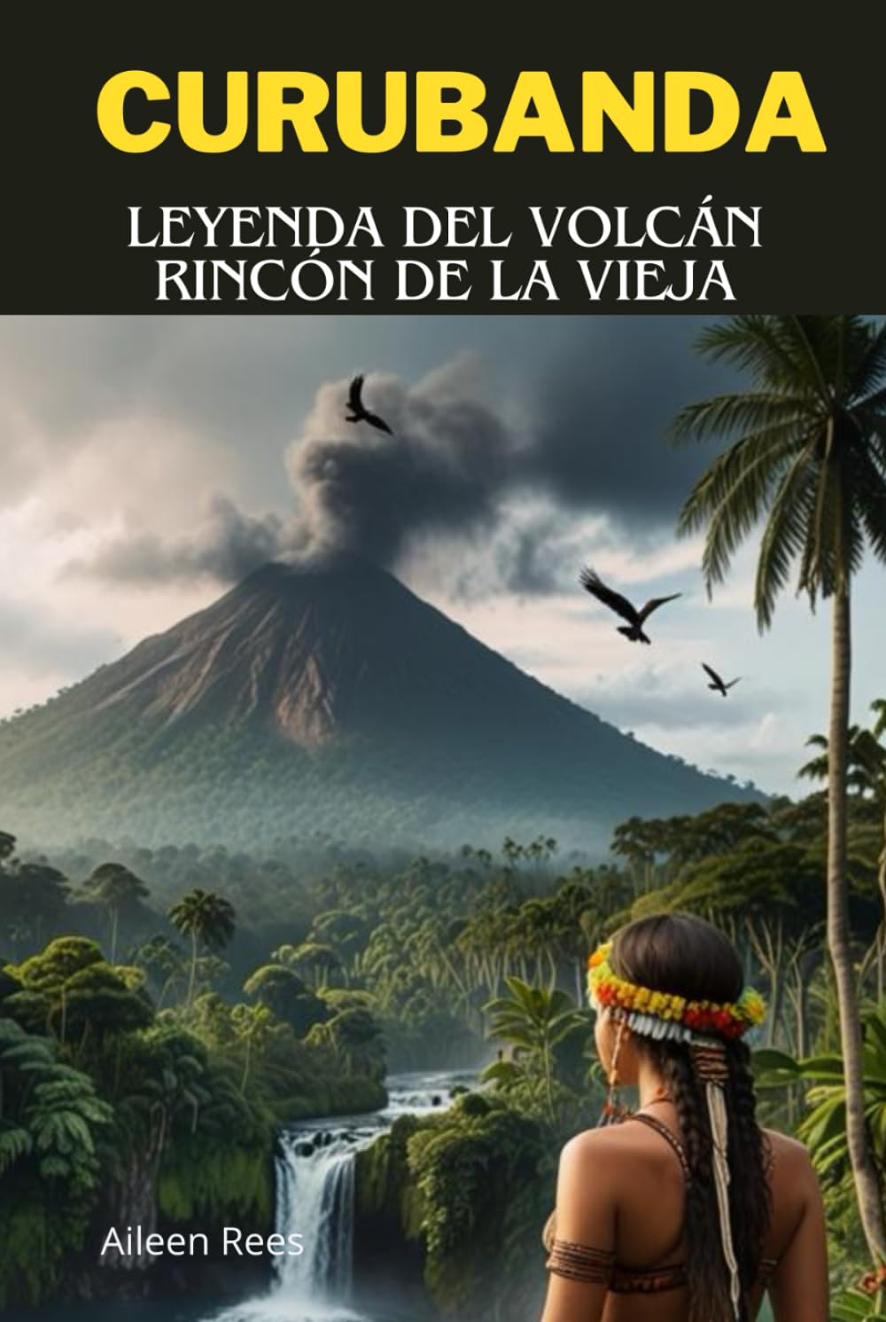 Curubanda: Leyenda del Volcán Rincón de la vieja (Spanish Edition)