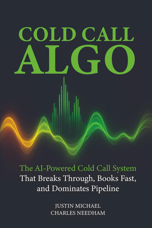 Cold Call Algo: The AI-Powered Cold Call System That Breaks Through, Books Fast, and Dominates Pipeline - 4475