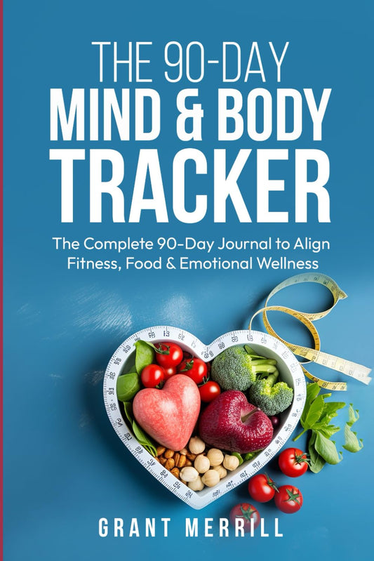 THE 90-DAY MIND & BODY TRACKER: The Complete 90-Day Journal to Align Fitness, Food & Emotional Wellness - 6579