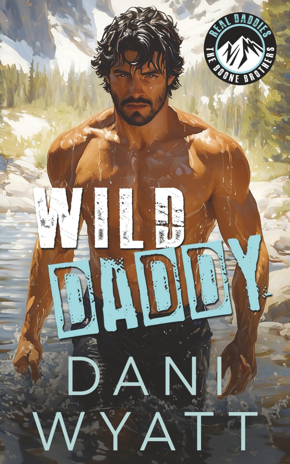WILD DADDY: A Grumpy Recluse Mountain Man Opposites Attract Romance (REAL DADDIES: Boone Brothers)