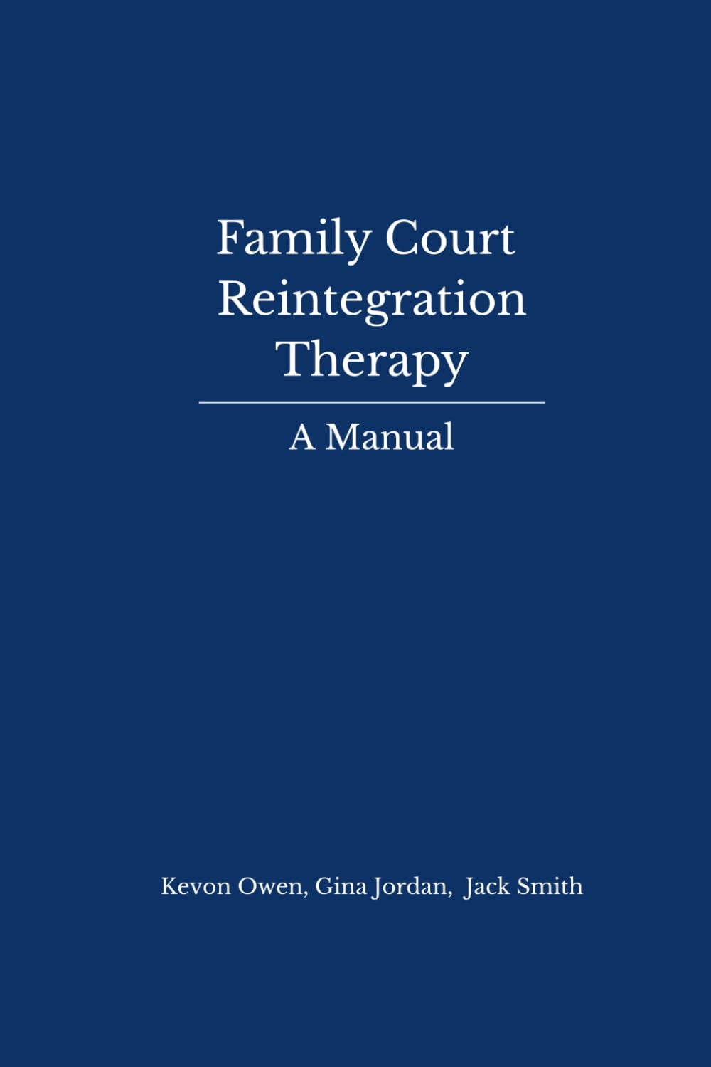 Family Court Reintegration Therapy: A Manual