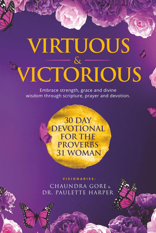 Virtuous & Victorious: 30 Day Devotional For the Proverbs 31 Woman