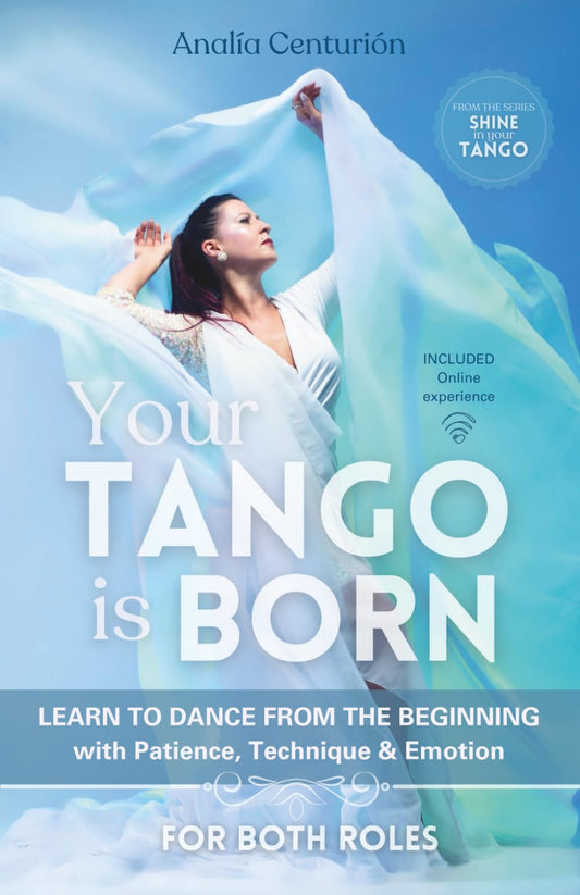 Your Tango is born: Learn to dance from the beginning with Patience, Technique & Emotion (Shine in your Tango) - 3528