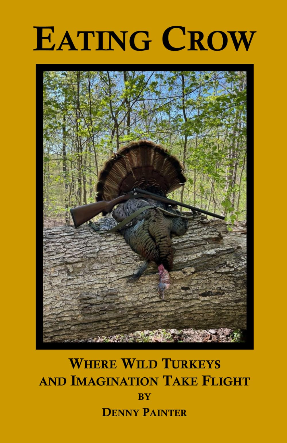 Eating Crow: Where Wild Turkeys and Imagination Take Flight