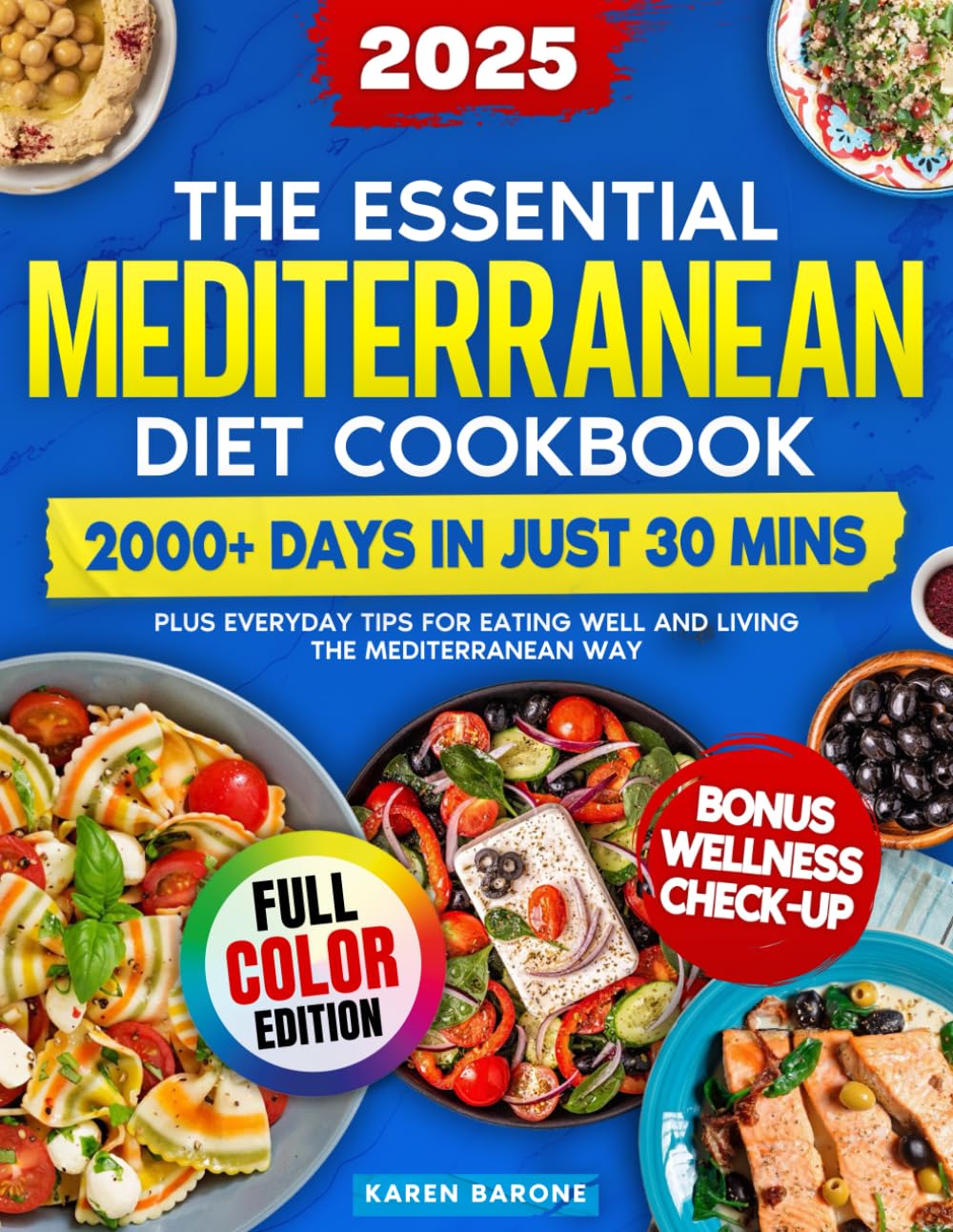 The Essential Mediterranean Diet Cookbook: 2000+ Days in Just 30 Mins, Plus Everyday Tips for Eating Well and Living the Mediterranean Way
