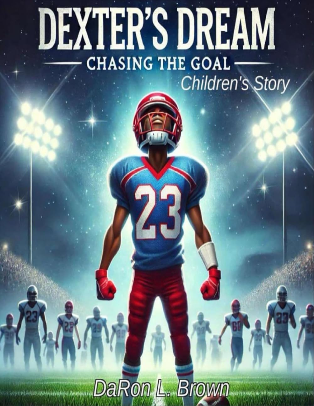 Dexter’s Dream: Chasing The Goal: Children’s Story